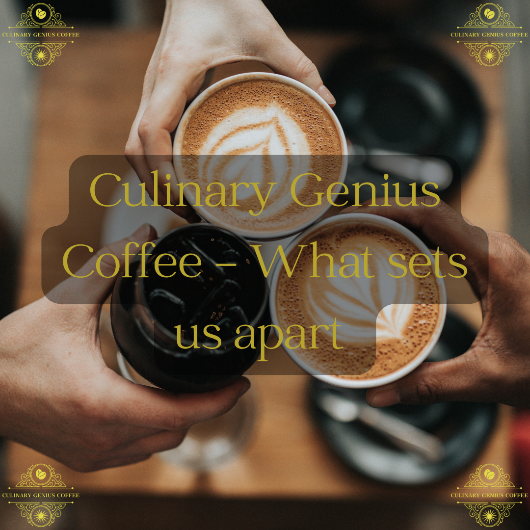 "Culinary Genius Coffee vs. The Rest: What Sets Us Apart
